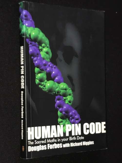 HUMAN PIN CODE THE SACRED MATHS IN YOUR BIRTH DATE BY DOUGLAS FORBES WITH RICHARD HIGGINS