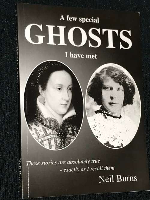 A FEW SPECIAL GHOSTS I HAVE MET BY NEIL BURNS INSCRIBED BY AUTHOR
