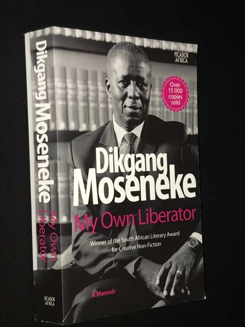 MY OWN LIBERATOR  A MEMOIR BY DIKGANG MOSENEKE