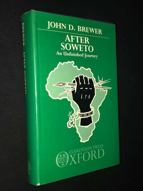 AFTER SOWETO AN UNFINISHED JOURNEY BY JOHN D. BREWER