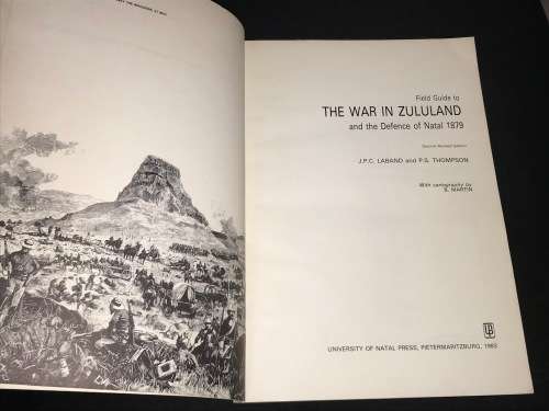 FIELD GUIDE TO THE WAR IN ZULULAND AND THE DEFENCE OF NATAL 1879 BY JPC LABAND AND PS THOMPSON