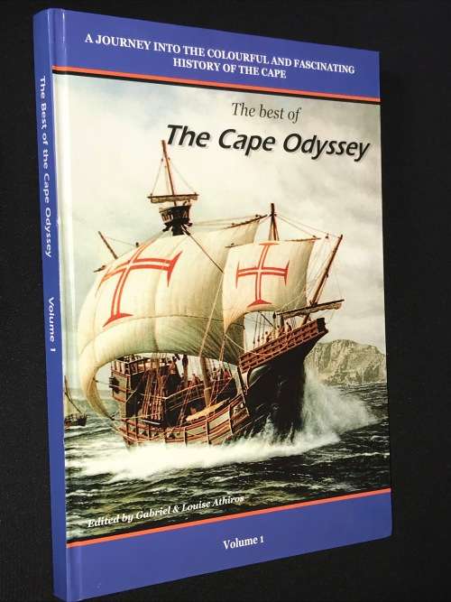 THE BEST OF THE CAPE ODYSSEY - A JOURNAL INTO THE COLOURFUL AND FASCINATING HISTORY OF THE CAPE VOL1