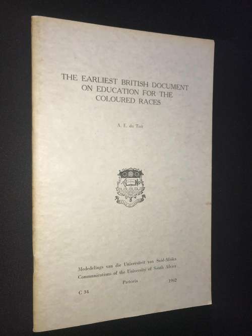 THE EARLIEST BRITISH DOCUMENT ON EDUCATION FOR COLOURED RACES BY A.E. DU TOIT 1962