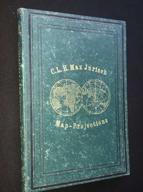 A TREATISE ON MAP-PROJECTIONS BY C.L.H. MAX JURISCH CAPE TOWN 1890 PRESENTATION COPY