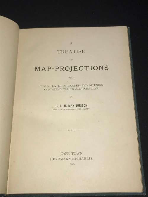 A TREATISE ON MAP-PROJECTIONS BY C.L.H. MAX JURISCH CAPE TOWN 1890 PRESENTATION COPY