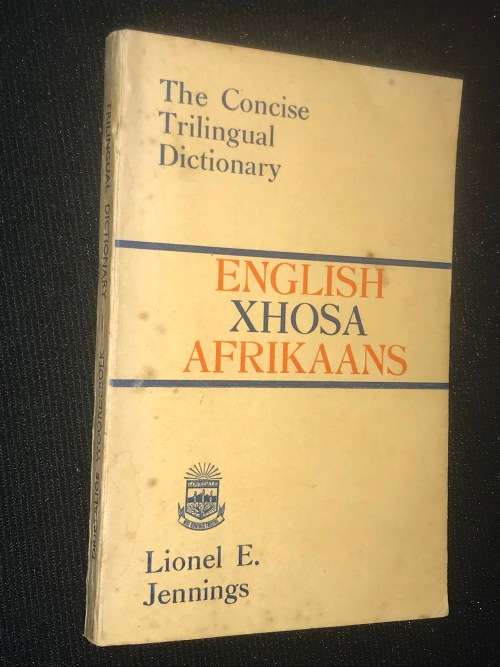 ENGLISH XHOSA AFRIKAANS THE CONCISE TRILINGUAL DICTIONARY BY LIONEL E. JENNINGS