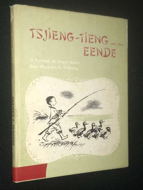 TSJIENG-TIENG EN DIE EENDE N' VERHAAL VIR JONGER LESERS DEUR MAJORIE G. FRIBOURG