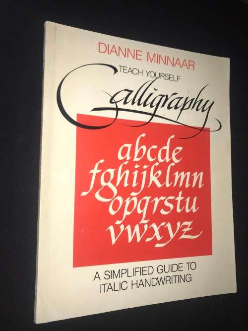 TEACH YOURSELF CALLIGRAPHY BY DIANNE MINNAAR