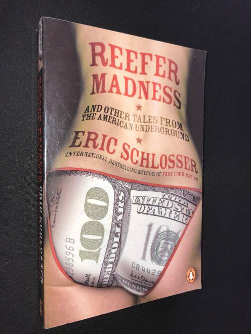 REEFER MADNESS AND OTHER TALES FROM THE AMERICAN UNDERGROUND BY ERIC SCHLOSSER