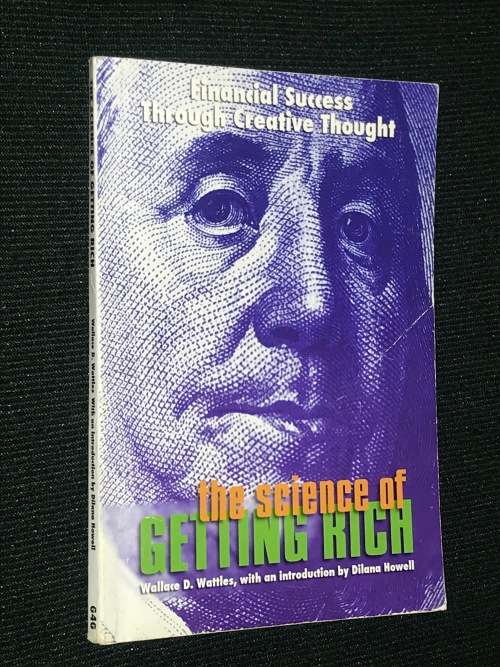 THE SCIENCE OF GETTING RICH - FINANCIAL SUCCESS THROUGH CREATIVE THOUGHT WALLACE D. WATTLES