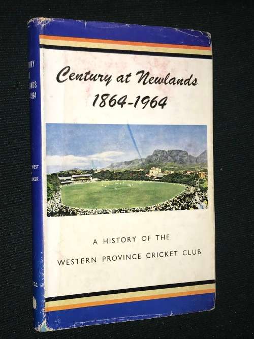 CENTURY AT NEWLANDS 1864 - 1964 A HISTORY OF WESTERN PROVINCE CRICKET CLUB