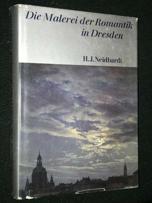 DIE MALEREI DER ROMANTIK IN DRESDEN H.J. NEIDHARD