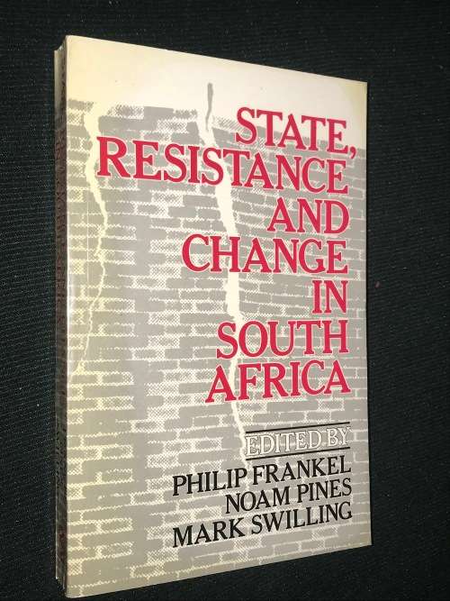 STATE RESISTANCE AND CHANGE IN SOUTH AFRICA EDITED BY PHILIP FRANKEL , NOAM PINE AND MARK SWELLING