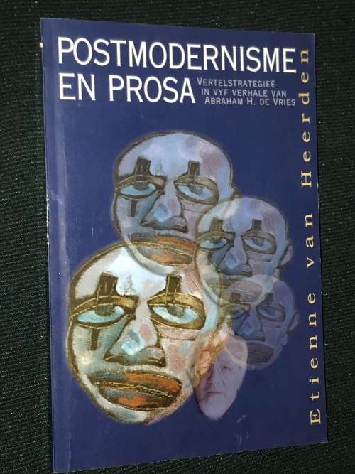 POSTMODERNISME EN PROSA ETIENNE VAN HEERDEN