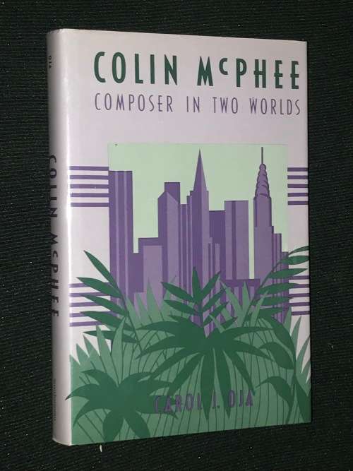 COLIN MCPHEE COMPOSER IN TWO WORLDS