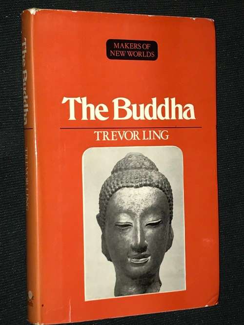 THE BUDDHA  BUDDHIST CIVILISATION IN INDIA AND CEYLON BY TREVOR LING
