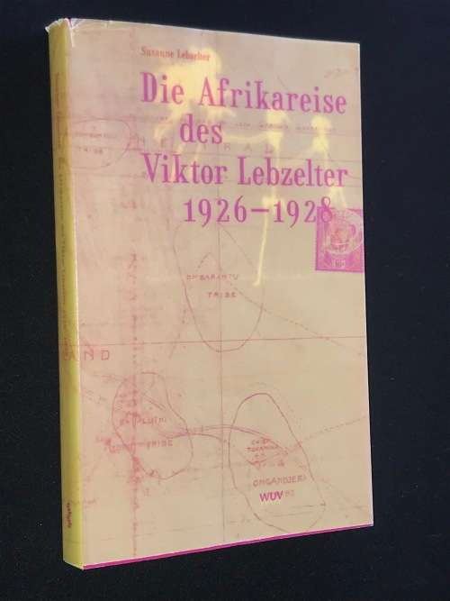 DIE AFRIKAREISE DES VIKTOR LEBZELTER 1926 -1928