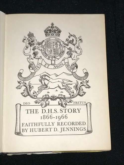 THE D.H.S. STORY 1866 - 1966 FAITHFULLY RECORDED BY HUBERT D. JENNINGS