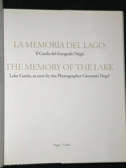 THE MEMORY OF THE LAKE - LAKE GARDA, AS SEEN BY THE PHOTOGRAPHER GIOVANNI NEGRI