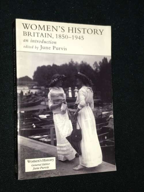 WOMEN'S HISTORY BRITAIN, 1850 - 1945 AN INTRODUCTION EDITED BY JUNE PURVIS