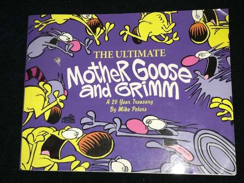 THE ULTIMATE MOTHER GOOSE AND GRIMM A 20 YEAR TREASURY BY MIKE PETERS