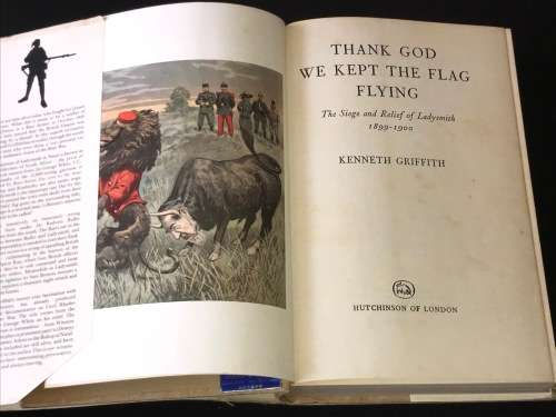 THANK GOOD WE KEPT THE FLAG FLYING THE SIEGE AND RELIEF OF LADYSMITH 1899 - 1900 BY KENNETH GRIFFITH