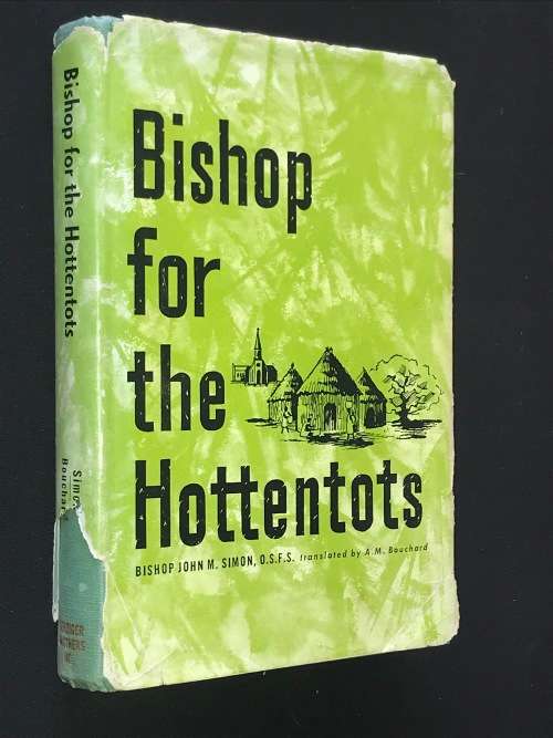 BISHOP FOR THE HOTTENTOTS BY BISHOP JOHN M. SIMON