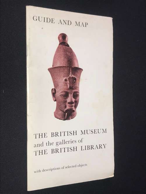 THE BRITISH MUSEUM AND THE GALLERIES OF THE BRITISH LIBRARY GUIDE AND MAP