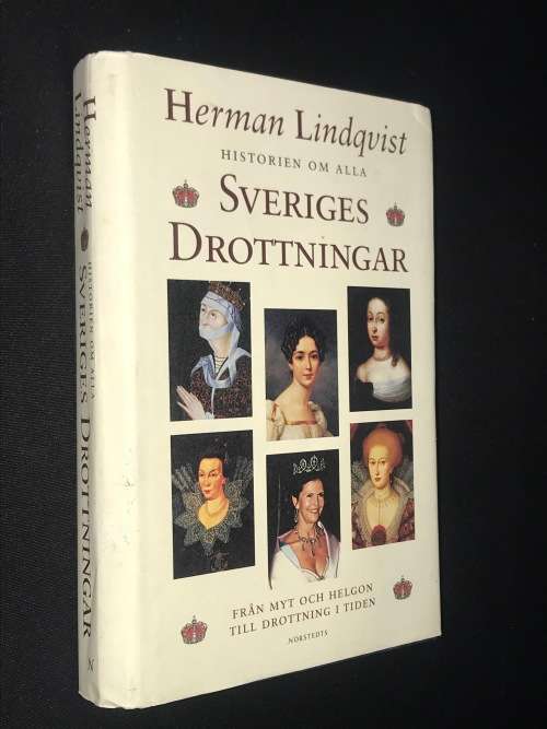 HISTORIEN OM ALLA SVERIGES DROTTNINGAR - HERMAN LINDQUIST