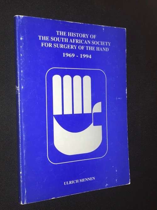THE HISTORY OF THE SOUTH AFRICAN SOCIETY FOR SURGERY OF THE HAND 1969 - 1994 BY ULRICH MENNEN