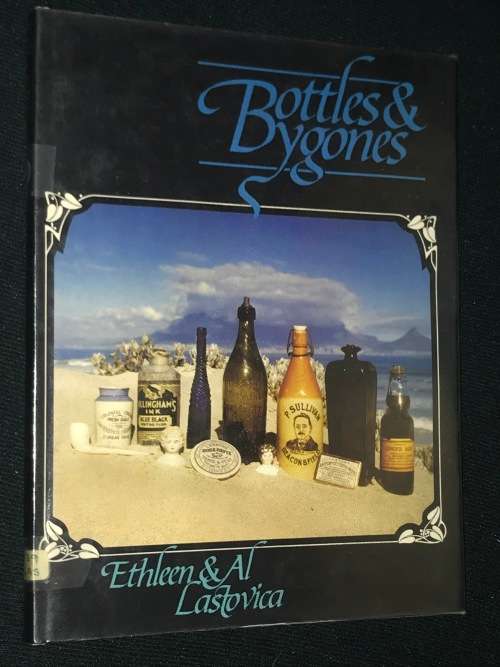 BOTTLES and BYGONES A GUIDE FOR SOUTH AFRICAN COLLECTORS - EX LIB