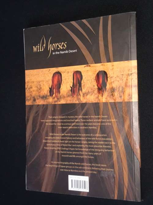 WILD HORSES IN THE NAMIB DESERT AN EQUINE BIOGRAPHY - MANFRED GOLDBECK AND TELANE SWILLING INSCRIBED