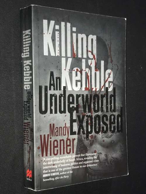 KILLING KEBBLE AN UNDERWORLD EXPOSED BY MANDY WIENER SIGNED