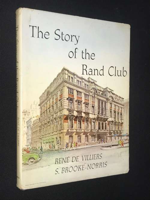 THE STORY OF THE RAND CLUB BY RENE DE VILLIERS AND S. BROOKE- NORRIS