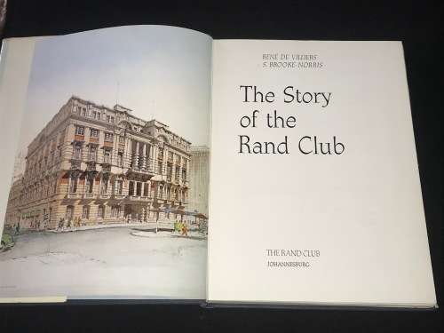 THE STORY OF THE RAND CLUB BY RENE DE VILLIERS AND S. BROOKE- NORRIS