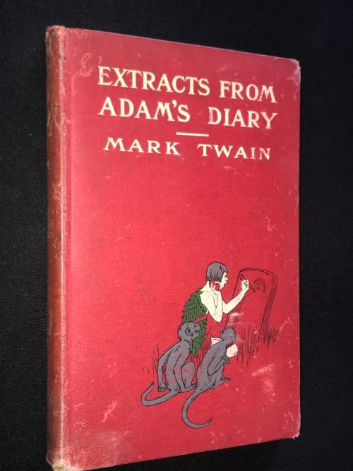 EXTRACTS FROM ADAM`S DIARY BY MARK TWAIN 1904