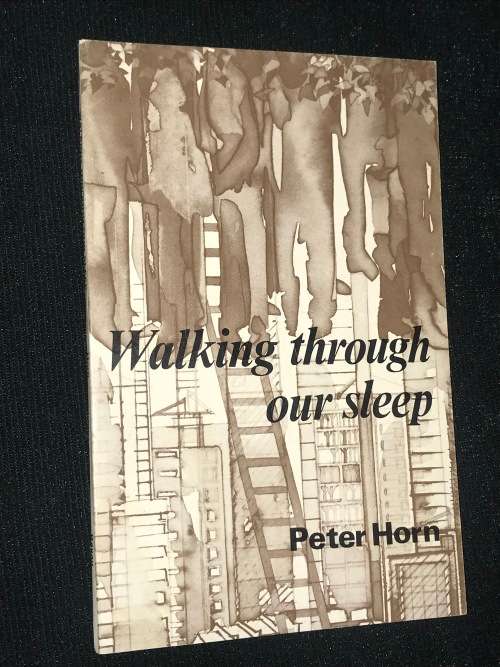 WALKING THROUGH OUR SLEEP BY PETER HORN