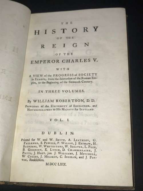 THE HISTORY OF THE REIGN OF THE EMPEROR CHARLES V IN 3 VOLUMES BY WILLIAM ROBERTSON DUBLIN 1769