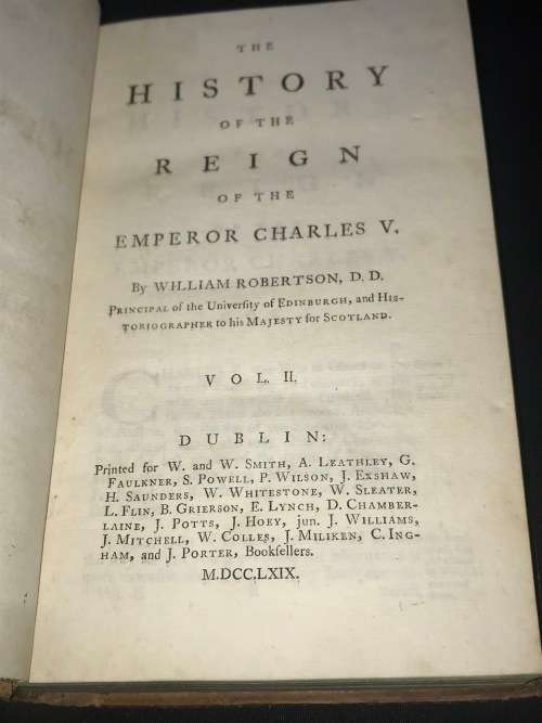 THE HISTORY OF THE REIGN OF THE EMPEROR CHARLES V IN 3 VOLUMES BY WILLIAM ROBERTSON DUBLIN 1769