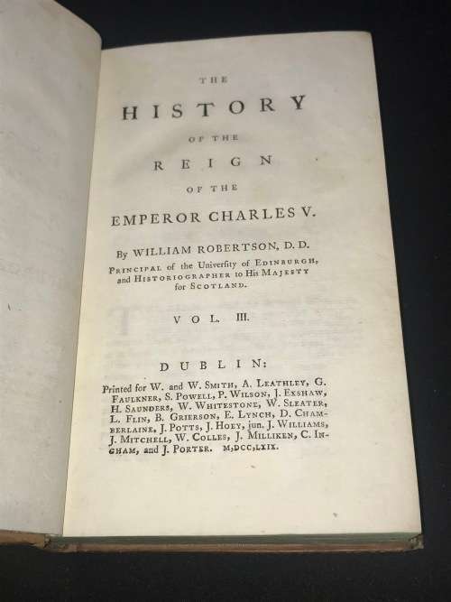 THE HISTORY OF THE REIGN OF THE EMPEROR CHARLES V IN 3 VOLUMES BY WILLIAM ROBERTSON DUBLIN 1769
