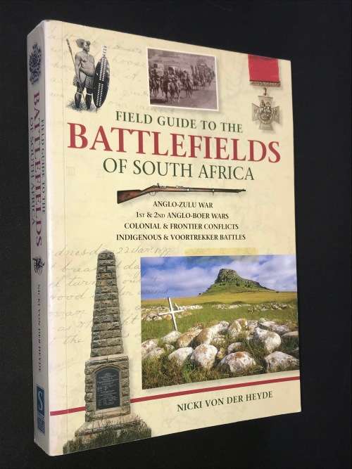 FIELD GUIDE TO THE BATTLEFIELDS OF SOUTH AFRICA BY NICKI VON DER HEYDE