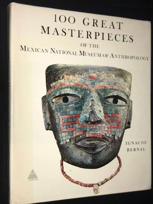 100 GREAT MASTERPIECES OF THE MEXICAN NATIONAL MUSEUM OF ANTHROPOLOGY BY IGNACIO BERNAL