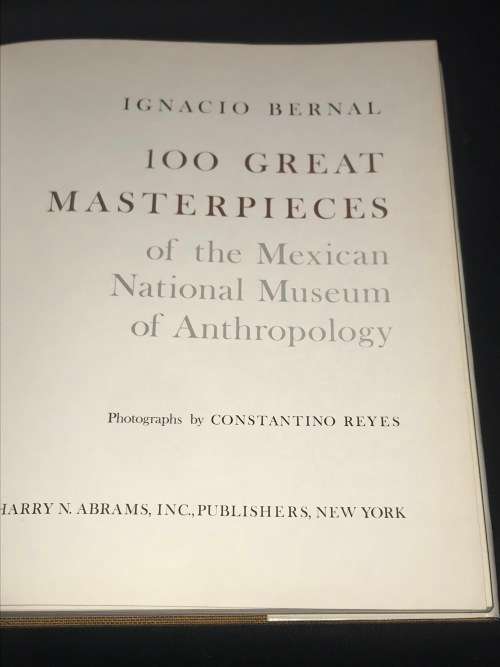 100 GREAT MASTERPIECES OF THE MEXICAN NATIONAL MUSEUM OF ANTHROPOLOGY BY IGNACIO BERNAL