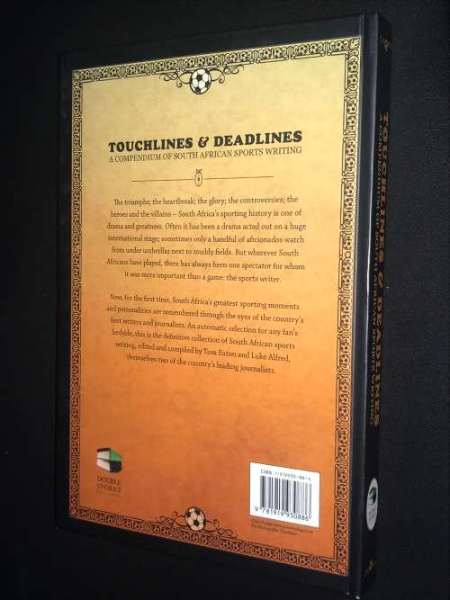 TOUCHLINES & DEADLINES A COMPENDIUM OF SA SPORTS WRITING BY TOM EATON & LUKE ALFRED