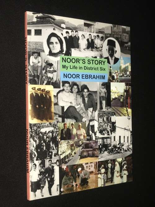 NOOR`S STORY MY LIFE IN DISTRICT SIX BY NOOR EBRAHIM INSCRIBED BY AUTHOR