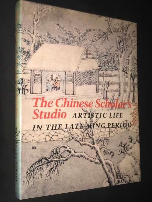 THE CHINESE SCHOLARS STUDIO - ARTISTIC LIFE IN THE LATE MING PERIOD