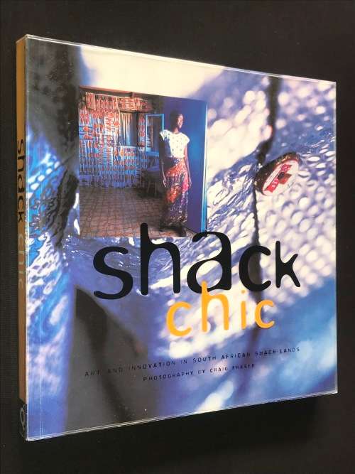 SHACK CHIC ART AND INNOVATION IN SOUTH AFRICAN SHACK - LANDS PHOTOGRAPHY BY CRAIG FRASER