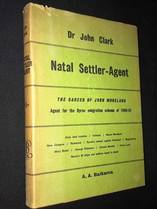 NATAL SETTLER AGENT THE CAREER OF JOHN MOORELAND BY DR JOHN CLARK