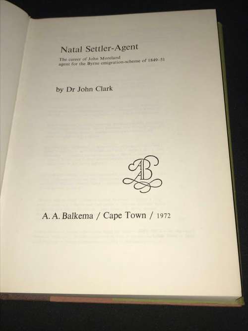 NATAL SETTLER AGENT THE CAREER OF JOHN MOORELAND BY DR JOHN CLARK