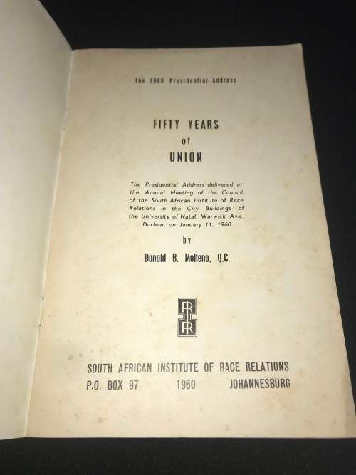 FIFTY YEARS OF UNION BY DONALD B. MOLTENO PRESIDENTIAL ADDRESS 1960 SA INSTITUTE OF RACE RELATIONS